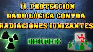 11 Protección Radiológica contra las R I  Pedro Ruiz Manzano [upl. by Aja622]