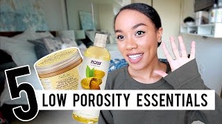 Top 5 Low Porosity Hair Essentials [upl. by Enitsed]