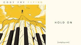 Hold On  Cody Fry Audio [upl. by Bartholomeus]