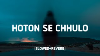 Hoton Se Chhulo Tum SlowedReverb Lyrics  Jagjit Singh Siddharth Slathia  Morning Vibes [upl. by Shulock]