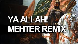 YENİ MEHTER MARŞI REMİX  YA ALLAH [upl. by Mahtal817]