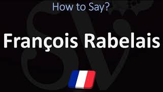 How to Pronounce François Rabelais CORRECTLY [upl. by Apollo]