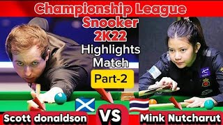 Championship League Snooker 2022  Mink Nutcharut Vs Scott Donaldson  Part2 [upl. by Isteb28]