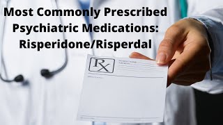 Most Commonly Prescribed Psychiatric Medications RisperidoneRisperdal [upl. by Henri]