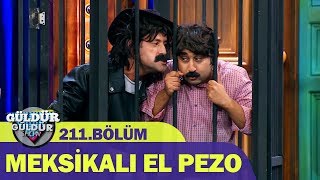 Güldür Güldür Show 211Bölüm  Meksikalı El Pezo [upl. by Gawen]