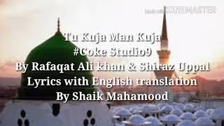 Tu kuja man kuja Shiraz Uppal and Rafaqat Ali khan English translation [upl. by Eliathan]