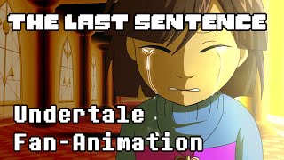 【Undertale Fan Animation】 The Last Sentence [upl. by Ibmab]