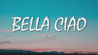 Becky G  Bella Ciao Lyrics Letra [upl. by Razec]