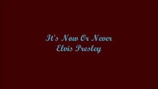 Its Now Or Never Es Ahora O Nunca  Elvis Presley Lyrics  Letra [upl. by Curhan640]