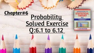 Solved Exercise Q61 to 612Part1 By Sher Muhammad Chaudhry Chapter6 Probability [upl. by Nilyaj88]