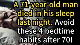 71 Year Old Man Died in His Sleep 4 Bedtime Habits You Must Avoid After 70 [upl. by Meyer17]