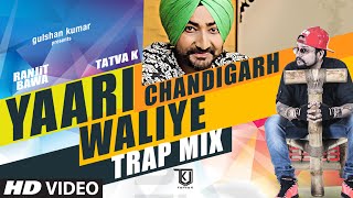 Ranjit Bawa Yaari Chandigarh Waliye Trap Mix Tatva K  Mitti Da Bawa [upl. by Asabi]