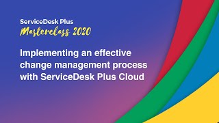 Implementing an effective change management process with ServiceDesk Plus Cloud [upl. by Sehcaep148]