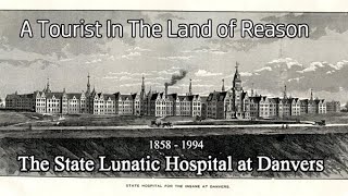 The State Lunatic Hospital at Danvers [upl. by Esyak]