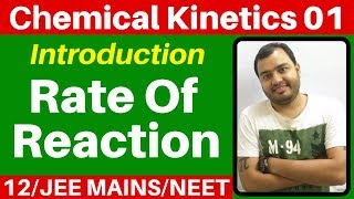 Class 12 chap 3  Chemical Kinetics 01  Introduction  Rate of Reaction JEE MAINSNEET [upl. by Etnovahs698]