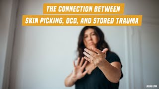 The connection between skin picking OCD and stored trauma [upl. by Georgette]