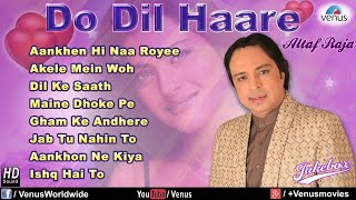 Do Dil Haare  Altaf Raja Audio Jukebox [upl. by Leikeze284]