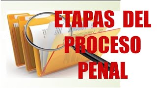 ETAPAS DEL PROCESO PENAL [upl. by Nissensohn105]