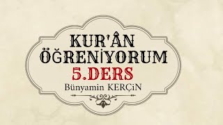 KURAN ÖĞRENİYORUM 5DERS Bünyamin KERÇİN [upl. by Buchanan256]