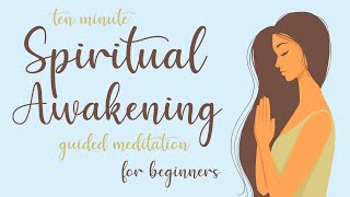 10 Minute Spiritual Awakening Guided Meditation for Beginners [upl. by Nylehtak]