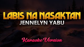 Labis Na Nasaktan  Jennelyn Yabu Full Version Karaoke HQ [upl. by Anthe313]