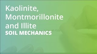 Kaolinite Montmorillonite and Illite  Soil Mechanics [upl. by Cathey]