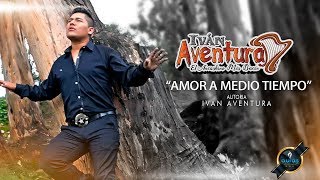 Iván Aventura  Amor a medio Tiempo  Videoclip Oficial  PRIMICIA 201920 [upl. by Ynnos919]