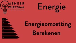 Natuurkunde uitleg Energie 8 Energieomzetting berekenen [upl. by Belden88]