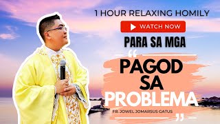 1 HOUR RELAXING HOMILY PARA SA MGA PAGOD NA SA PROBLEMA II FR JOWEL JOMARSUS GATUS [upl. by Sidwel]