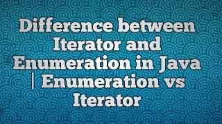 Difference between Iterator and Enumeration in Java  enumeration vs iterator [upl. by Oetsira]