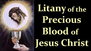 Litany of the Precious Blood of Jesus Christ [upl. by Enilkcaj]