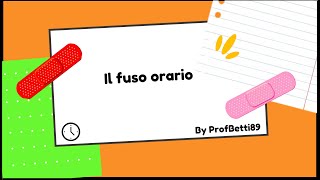 Il fuso orario  Prof Betti [upl. by Mazman780]