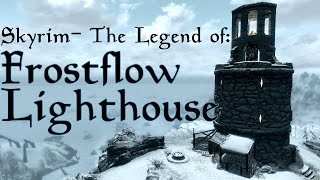 Skyrim The Legend of Frostflow Lighthouse [upl. by Aldredge113]