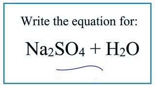 Equation for Na2SO4  H2O Sodium sulfate  Water [upl. by Ffirahs]