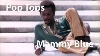 Pop Tops  Mammy Blue 1971 Restored [upl. by Shimberg]