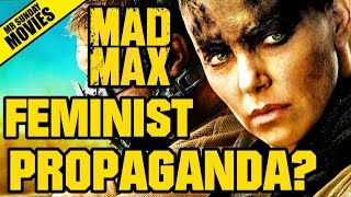 MAD MAX FURY ROAD  Feminist Propaganda [upl. by Hameerak231]