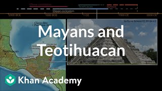 Mayans and Teotihuacan  World History  Khan Academy [upl. by Malissia]