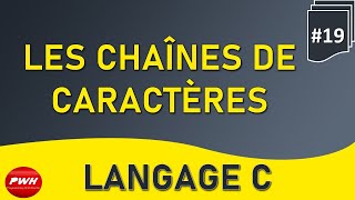 19 Langage C  Les Chaines de Caractères Déclaration  Lecture et Ecriture [upl. by Vani]