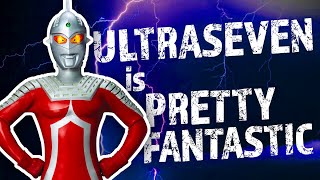 Ultraseven Is Pretty Fantastic [upl. by Liggitt957]