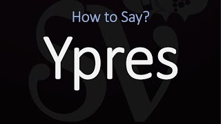 How to Pronounce Ypres CORRECTLY [upl. by Juetta233]