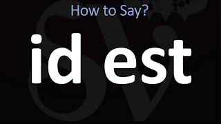 How to Pronounce id est  Latin Abbreviation ie [upl. by Oatis922]