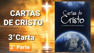 CARTAS DE CRISTO  3° CARTA  2 °PARTE [upl. by Llyrat47]