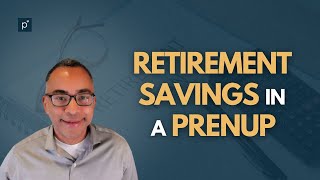 Retirement Savings In A Prenup [upl. by Wappes849]