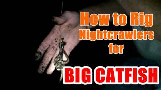 How to Rig Nightcrawlers for BIG Catfish  Flathead amp Channel [upl. by Ziegler]