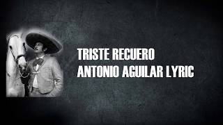 Antonio Aguilar  Triste Recuerdo Con Letra [upl. by Yliak]