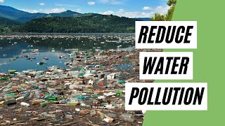 7 Ways To Reduce Water Pollution EcoFriendly Lifestyle [upl. by Arabela]