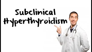 Clinical Approach To Subclinical Hyperthyroidism [upl. by Collete301]