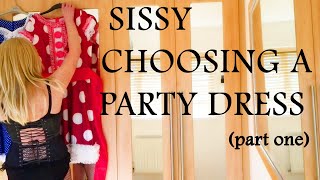 Sissy dressing and choosing a party dress part 1 [upl. by Ecinreb]