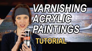 Varnishing Acrylic Paintings  a tutorial explaining WHY and HOW [upl. by Kcirdez]