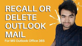 How to Recall  Delete Wrongly sent email in Outlook Office 365 [upl. by Kcirrej281]